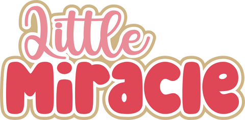Little Miracle - Digital Cut File - SVG - INSTANT DOWNLOAD