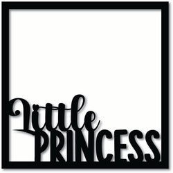 Little Princess - Scrapbook Overlay - Digital Cut File - SVG - INSTANT DOWNLOAD
