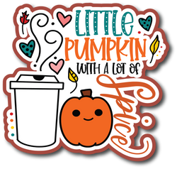 Little Pumpkin with a lot of Spice - Scrapbook Page Title Die Cut