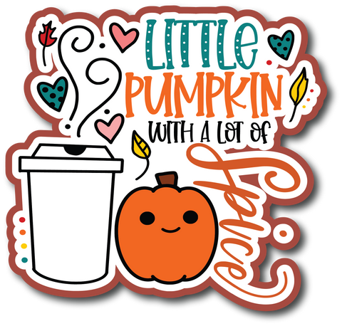 Little Pumpkin with a lot of Spice - Scrapbook Page Title Die Cut