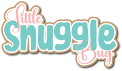 Little Snuggle Bug - Scrapbook Page Title Die Cut