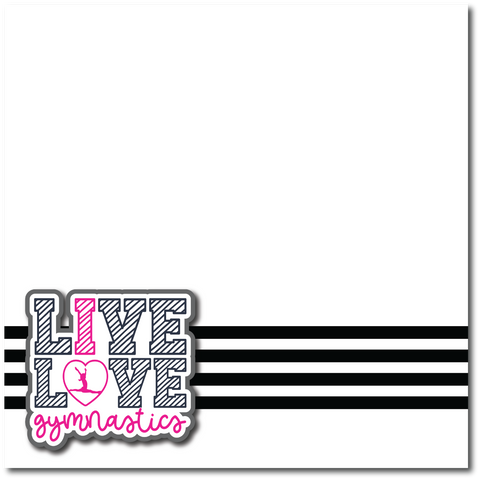 Live Love Gymnastics - Printed Premade Scrapbook Page 12x12 Layout