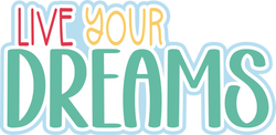 Live Your Dreams - Digital Cut File - SVG - INSTANT DOWNLOAD