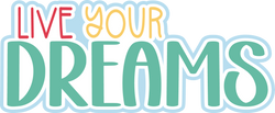 Live Your Dreams - Digital Cut File - SVG - INSTANT DOWNLOAD