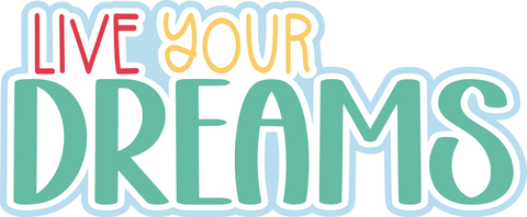 Live Your Dreams - Digital Cut File - SVG - INSTANT DOWNLOAD