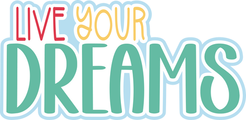 Live Your Dreams - Scrapbook Page Title Die Cut