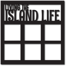 Living the Island Life - Scrapbook Overlay - Digital Cut File - SVG - INSTANT DOWNLOAD