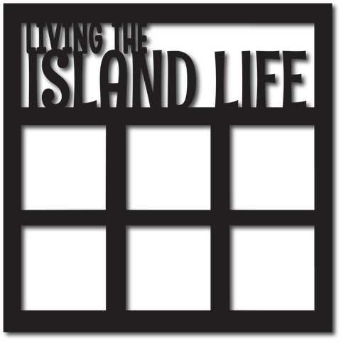 Living the Island Life - Scrapbook Overlay - Digital Cut File - SVG - INSTANT DOWNLOAD