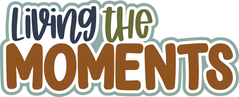 Living the Moments - Scrapbook Page Title Sticker