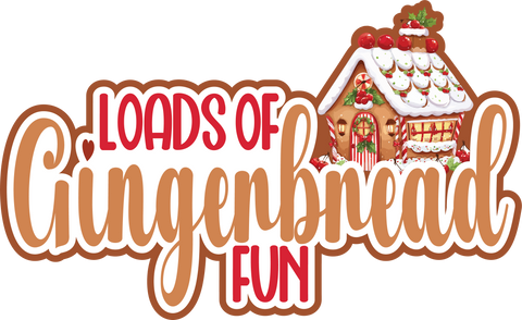 Loads of Gingerbread Fun - Scrapbook Page Title Die Cut
