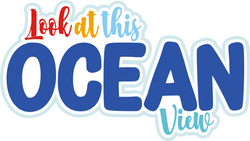 Look at the Ocean View - Scrapbook Page Title Die Cut