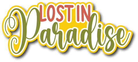 Lost in Paradise - Scrapbook Page Title Die Cut