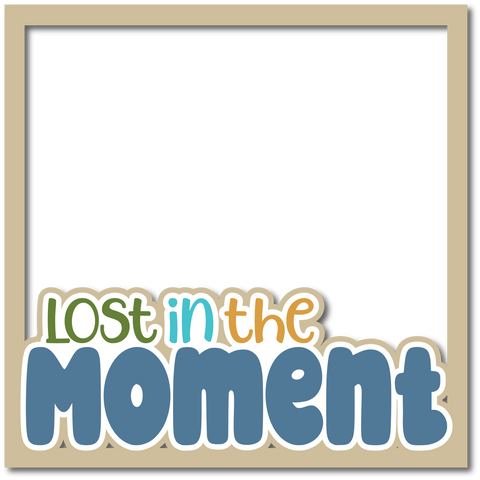 Lost in the Moment - Layered Overlay - Digital Cut File - SVG - INSTANT DOWNLOAD