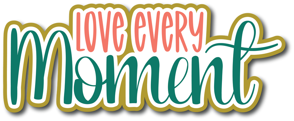 Love Every Moment - Scrapbook Page Title Sticker – Autumn's Crafty Corner