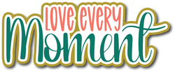 Love Every Moment - Scrapbook Page Title Die Cut