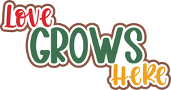 Love Grows Here - Scrapbook Page Title Die Cut