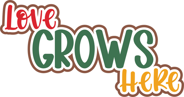 Love Grows Here - Scrapbook Page Title Die Cut