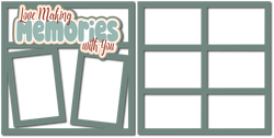 Love Making Memories with You  - (2) Scrapbook Page Layered Overlay Kit