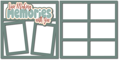 Love Making Memories with You  - (2) Scrapbook Page Layered Overlay Kit