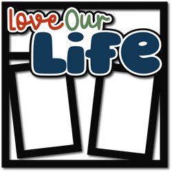 Love Our Life - 2 Frames - Layered Overlay - Digital Cut File - SVG - INSTANT DOWNLOAD