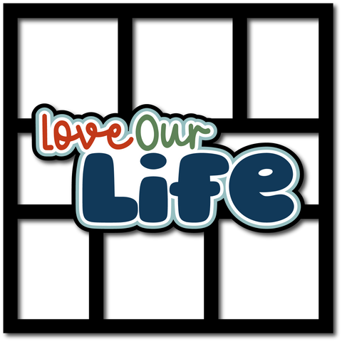 Love Our Life - 6 Frames - Scrapbook Page Layered Overlay Kit