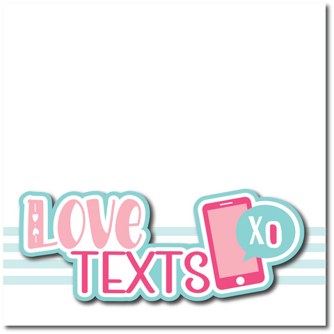 Love Texts - Printed Premade Scrapbook Page 12x12 Layout