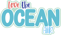 Love the Ocean Air - Scrapbook Page Title Die Cut