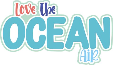 Love the Ocean Air - Scrapbook Page Title Sticker