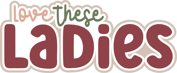 Love these Ladies - Scrapbook Page Title Sticker