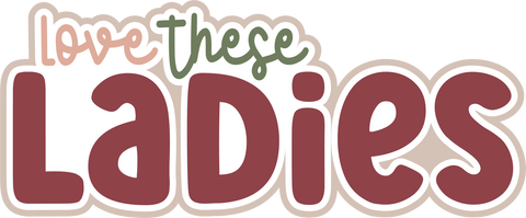 Love these Ladies - Scrapbook Page Title Sticker