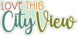 Love this City View - Scrapbook Page Title Sticker