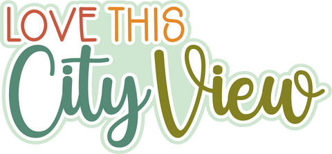 Love this City View - Scrapbook Page Title Die Cut