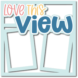 Love this View - Layered Overlay - Digital Cut File - SVG - INSTANT DOWNLOAD