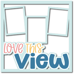 Love this View - Layered Overlay - Digital Cut File - SVG - INSTANT DOWNLOAD