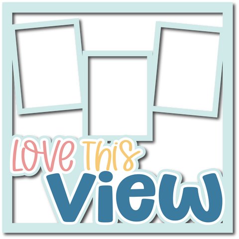 Love this View - Layered Overlay - Digital Cut File - SVG - INSTANT DOWNLOAD