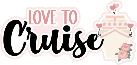 Love to Cruise - Scrapbook Page Title Sticker
