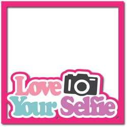 Love Your Selfie - Layered Overlay - Digital Cut File - SVG - INSTANT DOWNLOAD