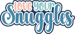 Love Your Snuggles - Scrapbook Page Title Sticker