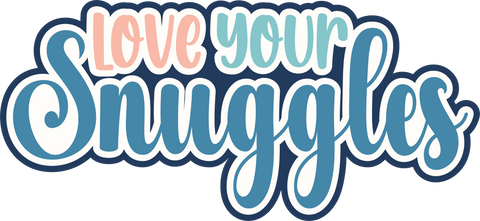 Love Your Snuggles - Scrapbook Page Title Die Cut