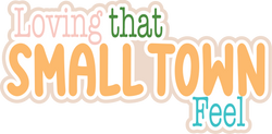 Loving That Small Town Feel - Scrapbook Page Title Sticker