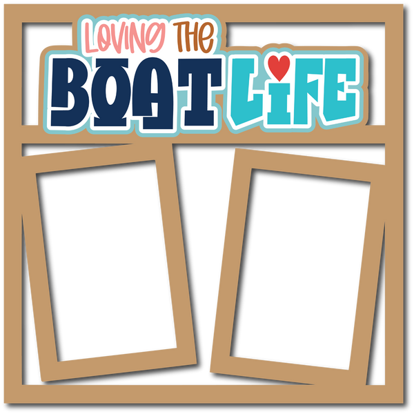 Loving the Boat Life - 2 Frames - Scrapbook Page Layered Overlay Kit