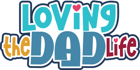 Loving the Dad Life - Scrapbook Page Title Sticker