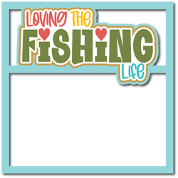 Loving the Fishing Life - Scrapbook Page Layered Overlay Kit