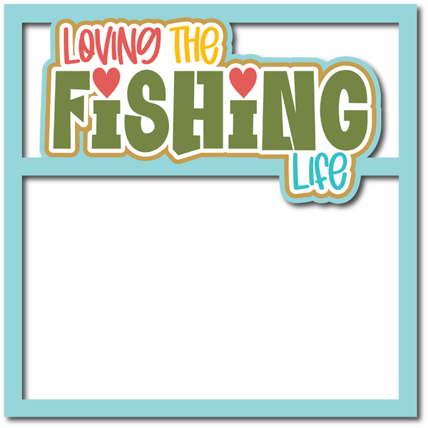 Loving the Fishing Life - Scrapbook Page Layered Overlay Kit