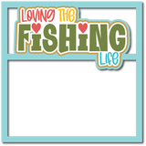 Loving the Fishing Life - Scrapbook Page Layered Overlay Kit