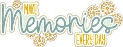 Make Memories Every Day - Scrapbook Page Title Die Cut
