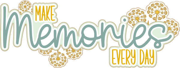 Make Memories Every Day - Scrapbook Page Title Die Cut
