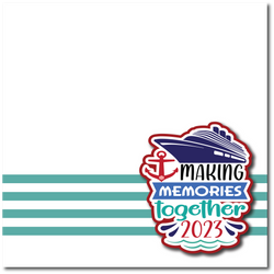 Making Memories Together Cruise 2023 - Printed Premade Scrapbook Page 12x12 Layout