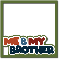 Me & My Brother - Layered Overlay - Digital Cut File - SVG - INSTANT DOWNLOAD