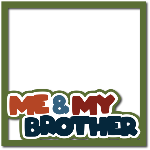 Me & My Brother - Layered Overlay - Digital Cut File - SVG - INSTANT DOWNLOAD